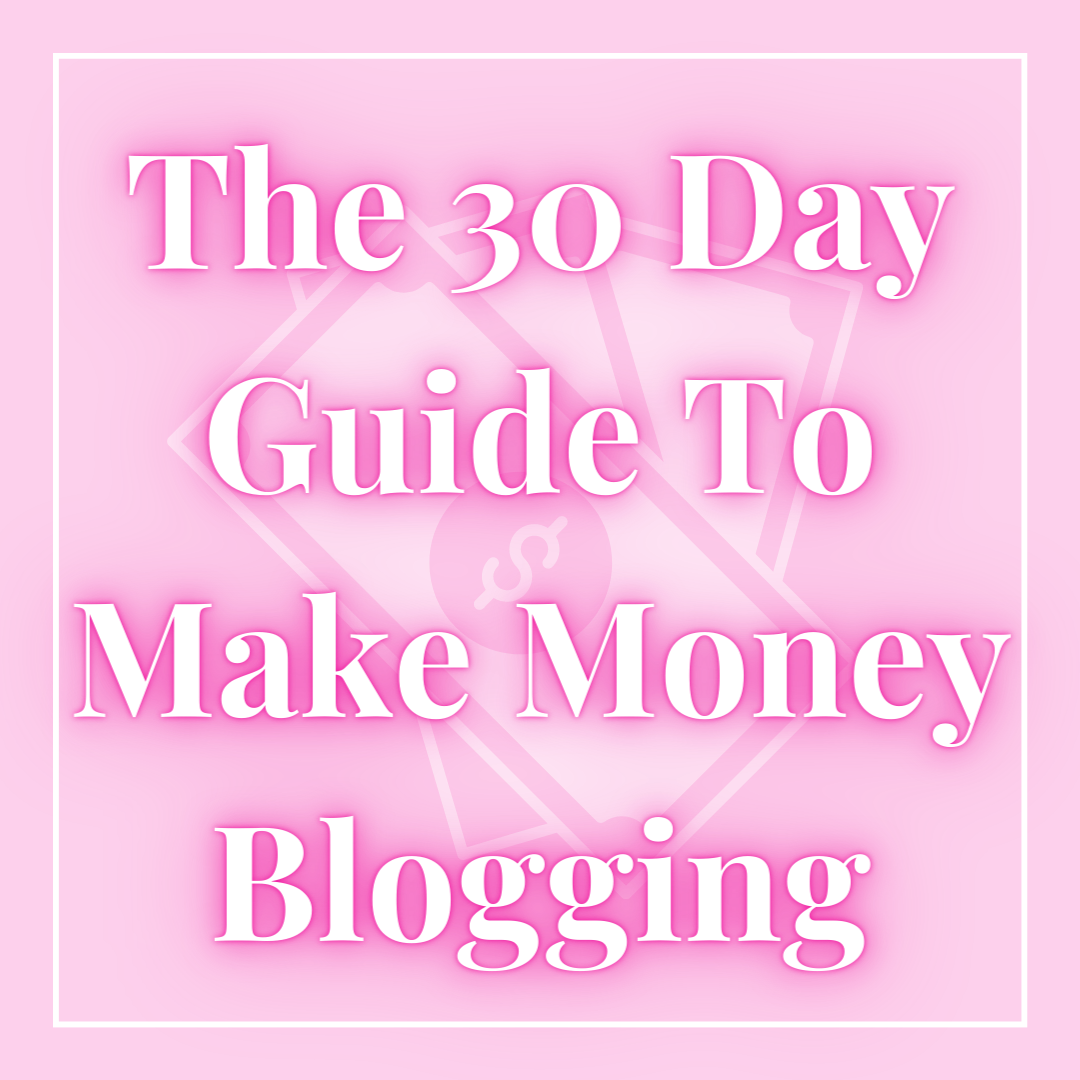 The 30 Day Guide To Making Money Blogging